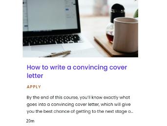 Pathway - How to write a convincing cover letter, Pathway - How to write a convincing cover letter. By the end of this 20 minute course, you'll know exactly what goes into a convincing cover letter, which will give you the best chance of getting to the next stage of interview.