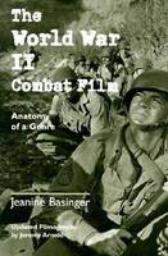 The World War II Combat Film: Anatomy of a Genre, book cover - The World War II Combat Film: Anatomy of a Genre
