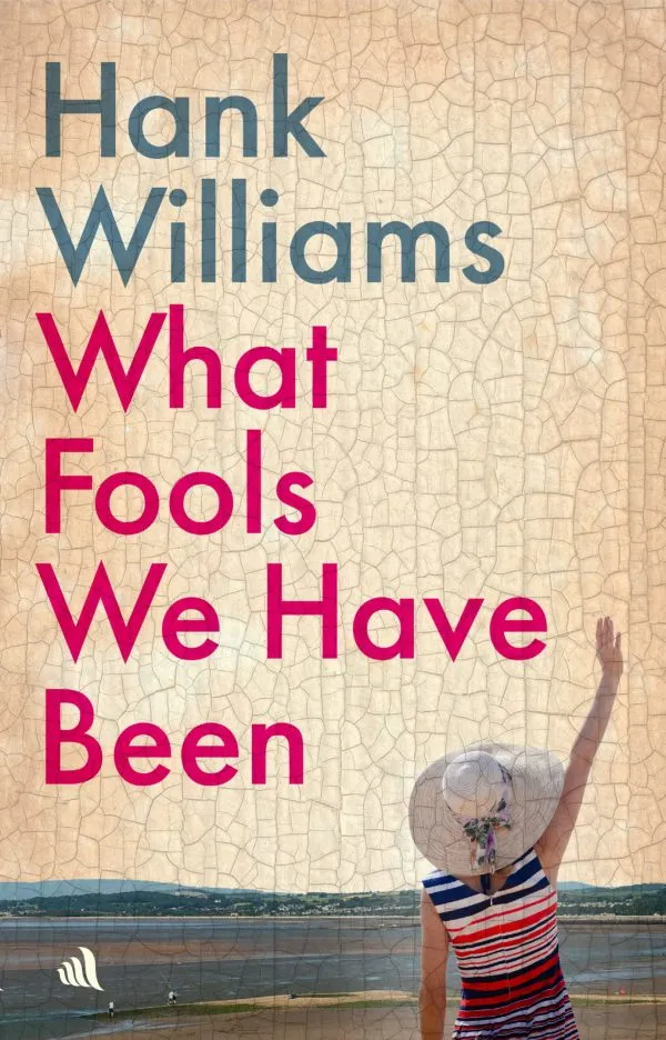 Hank Williams: What Fools We Have Been