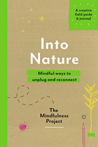 Into nature : mindful ways to unplug and reconnect