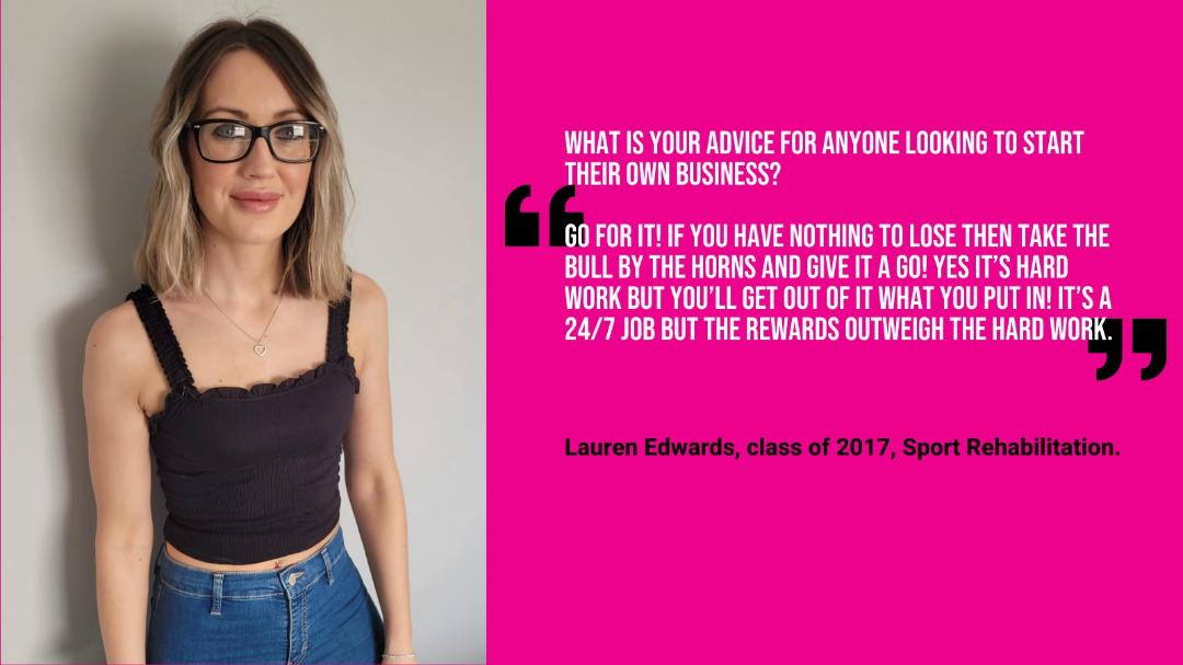 Rectangular photo - LANDSCAPE - Optimised for web, Picture of Lauren Edwards, class of 2017 Sports Rehabilitation with quote