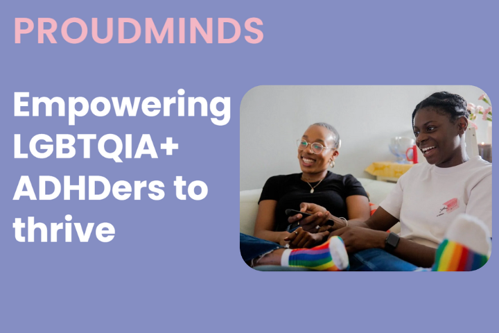 The image shows ProudMinds logo above the statement 'Empowering LGBTQIA+  ADHDers to thrive'. There is a photo of 2 young people laughing.
