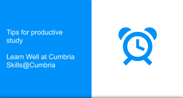 Tips for productive study, Skills@Cumbria Tips for study video